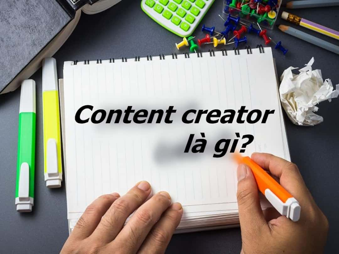 Content Creator là làm gì