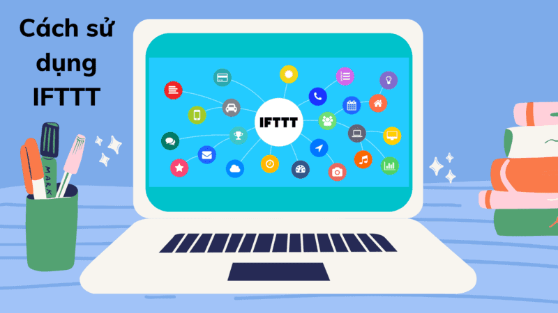 Cách sử dụng IFTTT dễ nhất